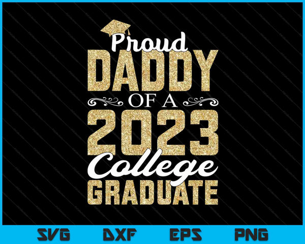 Proud Daddy Of A 2023 Graduate College SVG PNG Cutting Printable Files
