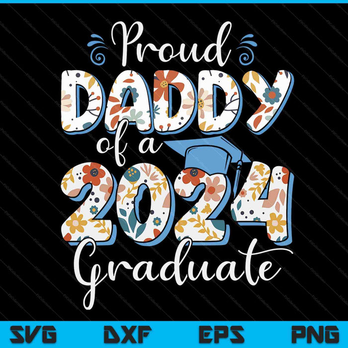 Proud Daddy Of A 2024 Graduate For Family Graduation SVG PNG Digital Cutting Files