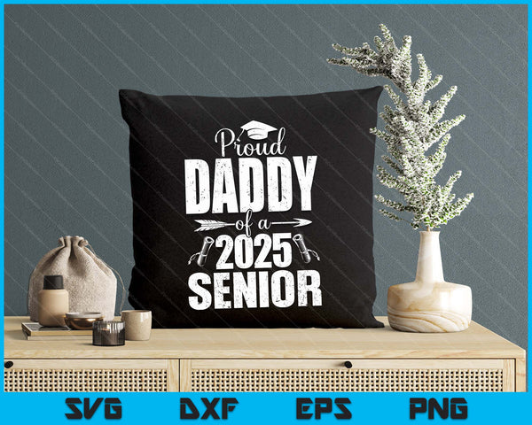 Proud Daddy Of A 2025 Senior Shirt Graduation SVG PNG Digital Printable Files