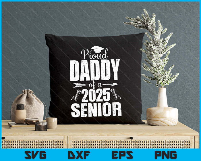 Proud Daddy Of A 2025 Senior Shirt Graduation SVG PNG Digital Printable Files