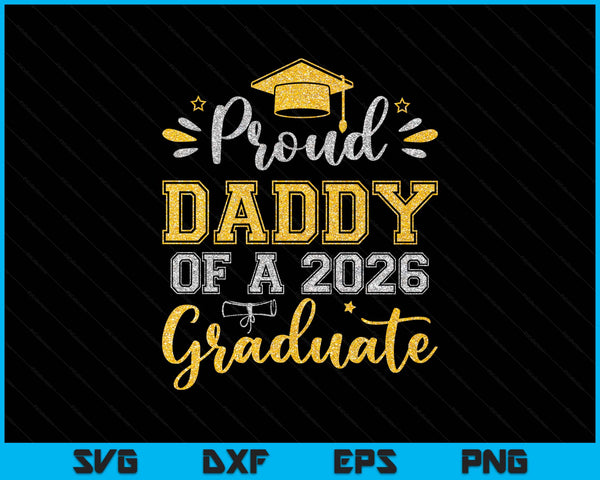 Proud Daddy Of A 2026 Graduate Senior Graduation SVG PNG Digital Printable Files