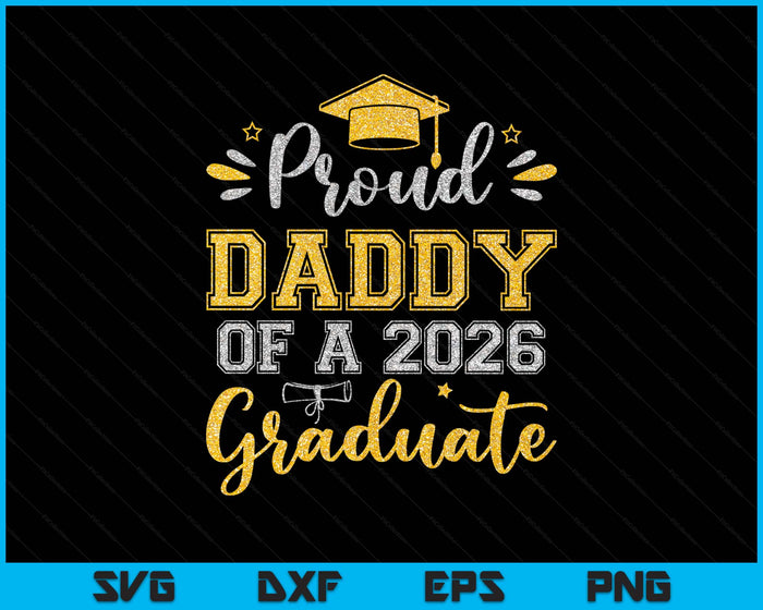 Proud Daddy Of A 2026 Graduate Senior Graduation SVG PNG Digital Printable Files