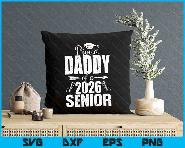 Proud Daddy Of A 2026 Senior Shirt Graduation SVG PNG Digital Printable Files