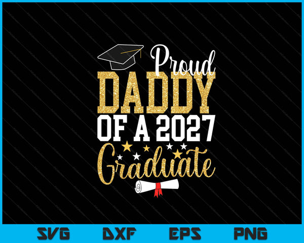 Proud daddy of a 2027 graduate daddy graduation 2027 SVG cut file