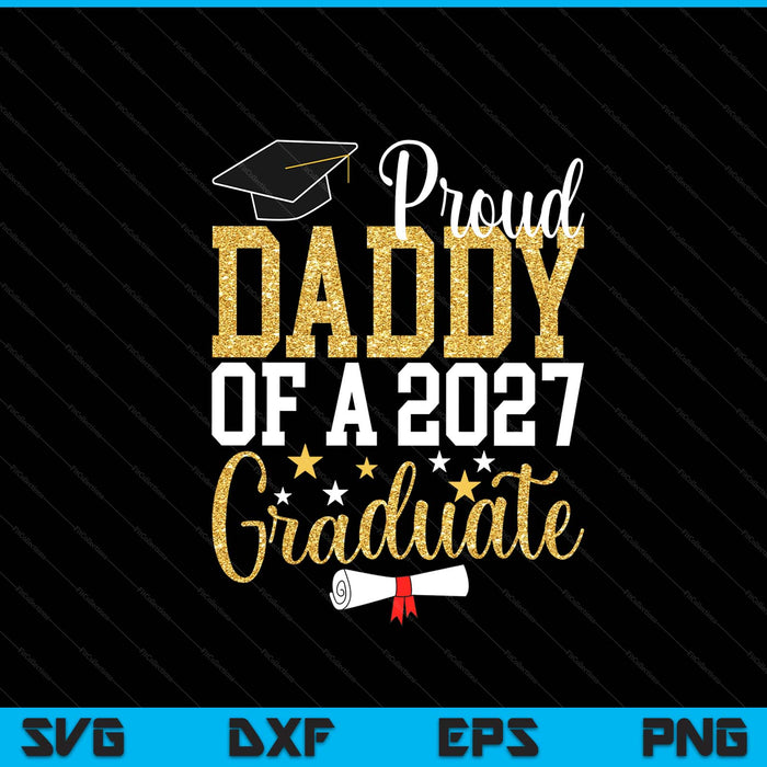 Proud daddy of a 2027 graduate daddy graduation 2027 SVG cut file