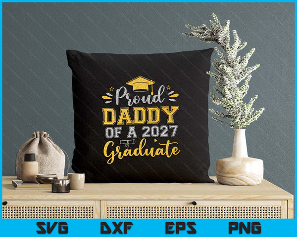 Proud Daddy Of A 2027 Graduate Senior Graduation SVG PNG Digital Printable Files