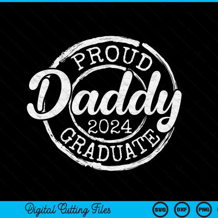 Proud Daddy Of A Senior 2024 Graduate Class Stamp Graduation SVG PNG Digital Cutting Files