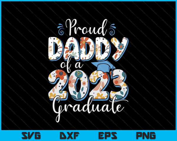 Proud Daddy Of A 2023 Graduate For Family SVG PNG Cutting Printable Files