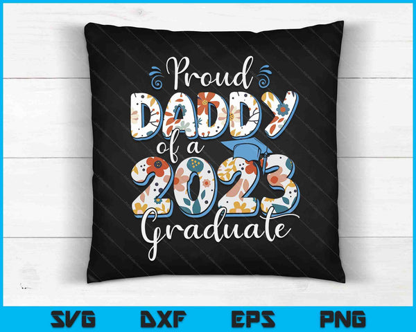 Proud Daddy Of A 2023 Graduate For Family SVG PNG Cutting Printable Files