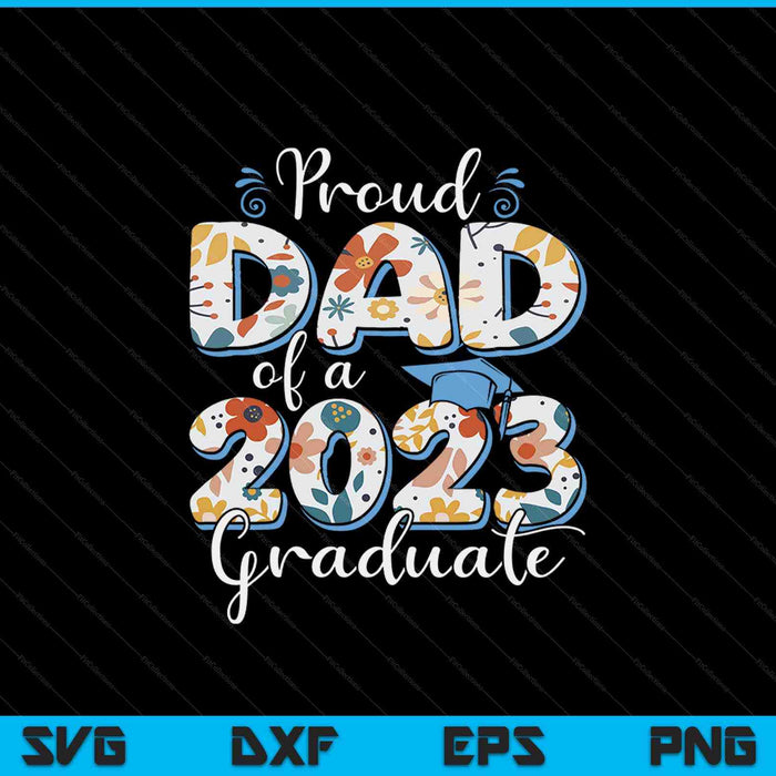 Orgulloso papá de un graduado de 2023 para la familia SVG PNG cortando archivos imprimibles
