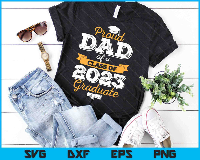 Proud Dad of a Class of 2023 Graduate SVG PNG Cutting Printable Files