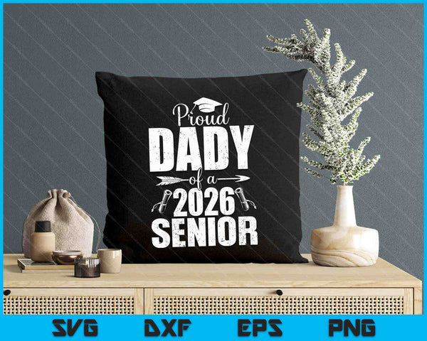 Proud Dady Of A 2026 Senior Shirt Graduation SVG PNG Digital Printable Files