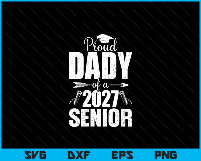 Proud Dady Of A 2027 Senior Graduation SVG PNG Digital Cutting Files