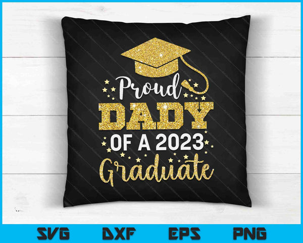 Proud Dady Of A Class Of 2023 Graduate SVG PNG Cutting Printable Files