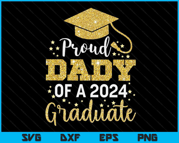 Proud Dady Of A Class Of 2024 Graduate SVG PNG Digital Cutting Files