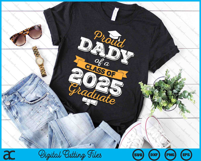 Proud Dady Of A Class Of 2025 Graduate SVG PNG Digital Printable Files