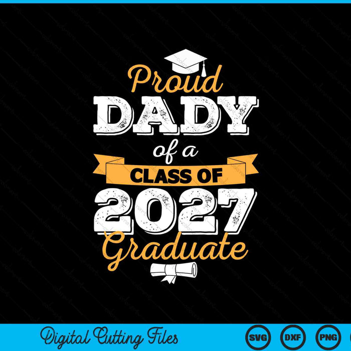 Proud dady of a class of 2027 graduate SVG cut file