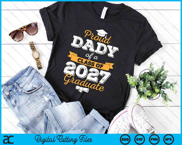 Proud Dady Of A Class Of 2027 Graduate SVG PNG Digital Cutting Files