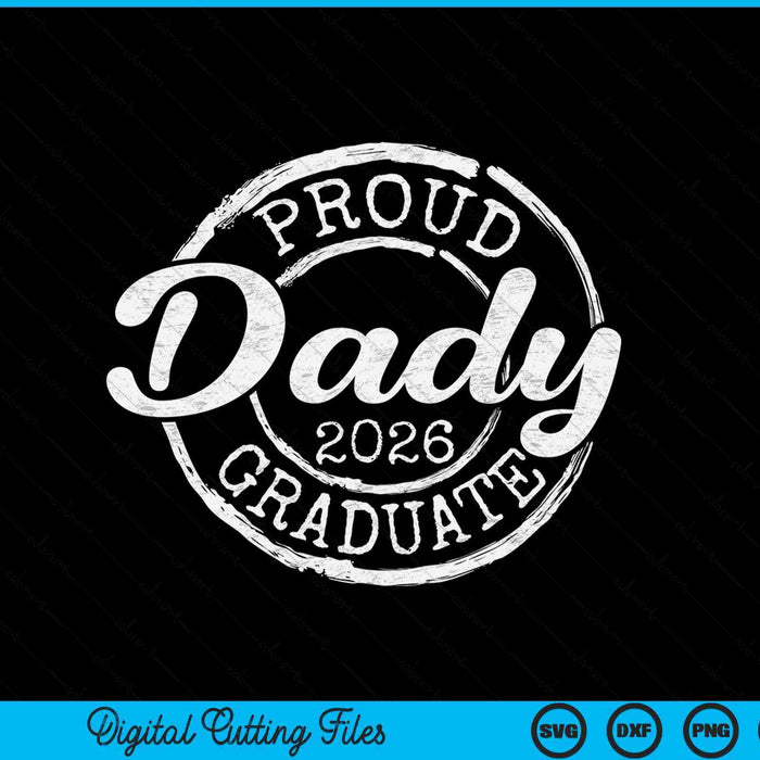 Proud Dady Of A Senior 2026 Graduate Class Stamp Graduation SVG PNG Digital Cutting Files