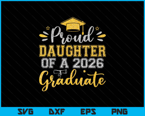 Proud Daughter Of A 2026 Graduate Senior Graduation SVG PNG Digital Printable Files