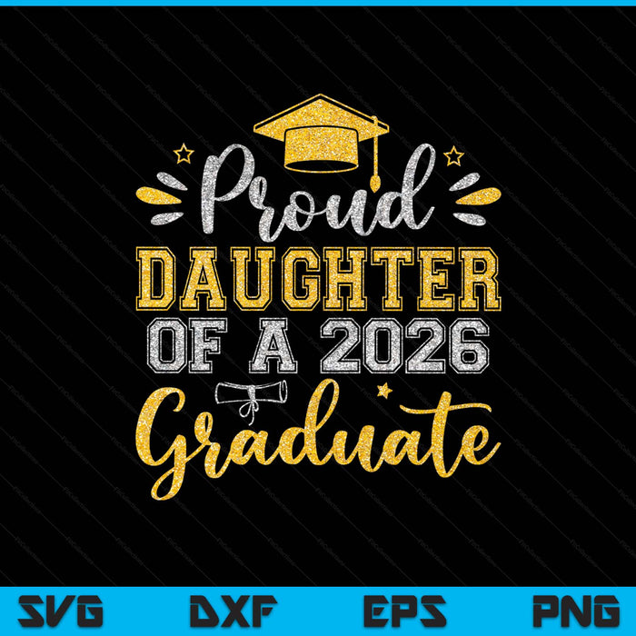 Proud Daughter Of A 2026 Graduate Senior Graduation SVG PNG Digital Printable Files