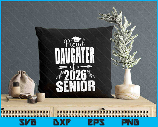 Proud Daughter Of A 2026 Senior Shirt Graduation SVG PNG Digital Printable Files