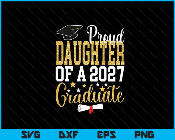 Proud daughter of a 2027 graduate daughter graduation 2027 SVG cut file