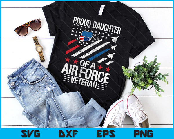 Proud Daughter Of A Air Force Veteran Daughter Veteran Day SVG PNG Digital Printable Files