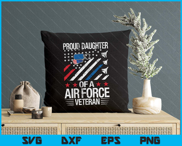 Proud Daughter Of A Air Force Veteran Daughter Veteran Day SVG PNG Digital Printable Files