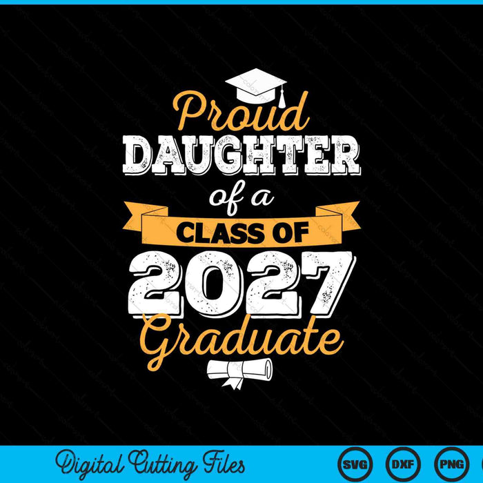 Proud daughter of a class of 2027 graduate SVG cut file