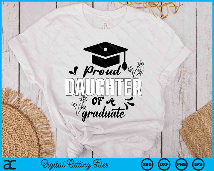 Proud Daughter Of A Graduate Graduating Graduation SVG PNG Digital Printable Files