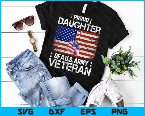 Proud Daughter Of A Us Army Veteran Day Family Matching SVG PNG Digital Printable Files