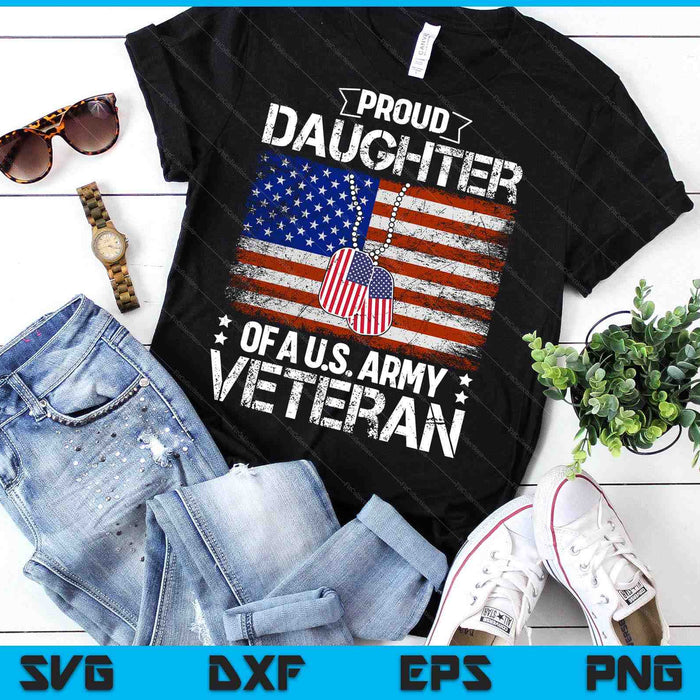 Proud Daughter Of A Us Army Veteran Day Family Matching SVG PNG Digital Printable Files