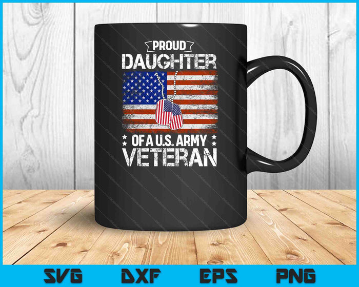 Proud Daughter Of A Us Army Veteran Day Family Matching SVG PNG Digital Printable Files