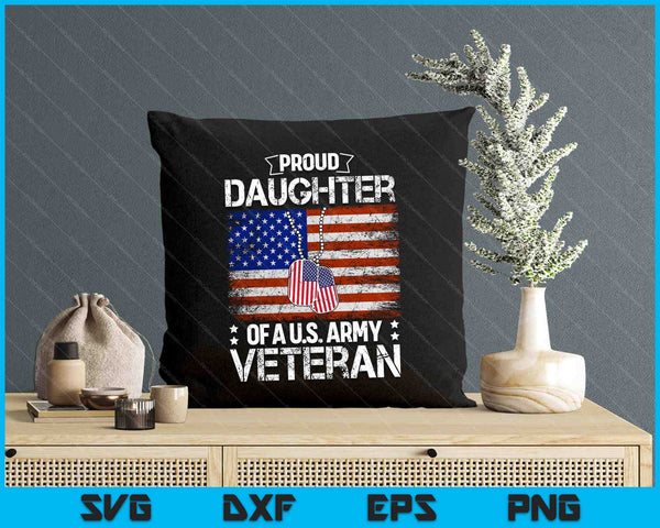 Proud Daughter Of A Us Army Veteran Day Family Matching SVG PNG Digital Printable Files