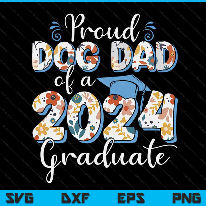 Proud Dog Dad Of A 2024 Graduate For Family Graduation SVG PNG Digital Cutting Files