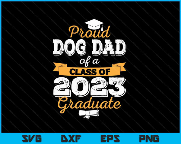 Orgulloso perro papá de una clase de 2023 Graduado SVG PNG Cortando archivos imprimibles