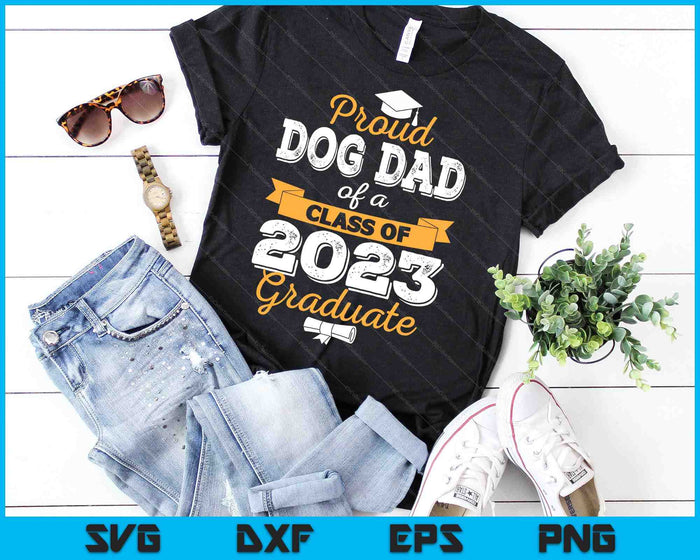 Proud Dog Dad of a class of 2023 Graduate SVG PNG Cutting Printable Files