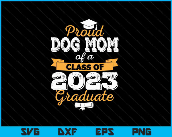 Orgullosa mamá de perro de una clase de 2023 Graduado SVG PNG Cortando archivos imprimibles