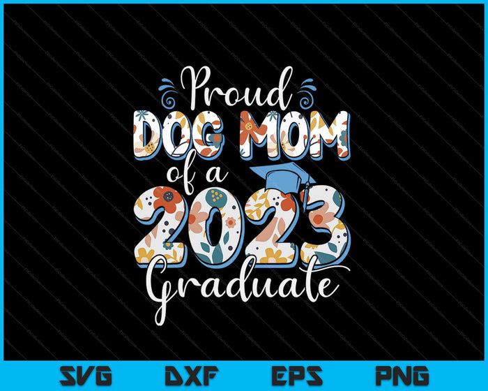 Orgullosa mamá de perro de un graduado de 2023 para la familia SVG PNG cortando archivos imprimibles