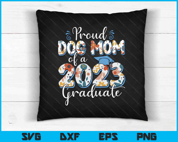 Orgullosa mamá de perro de un graduado de 2023 para la familia SVG PNG cortando archivos imprimibles