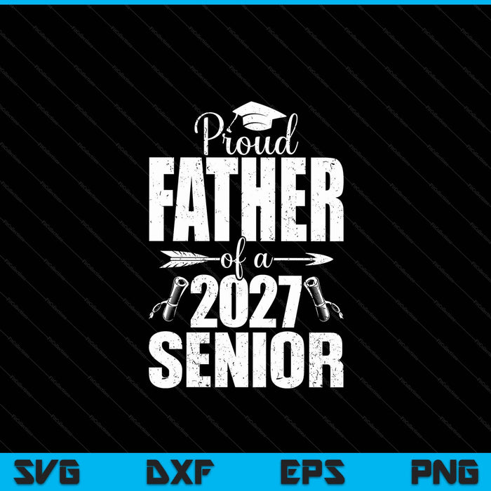 Proud father of a 2027 senior graduation SVG cut file