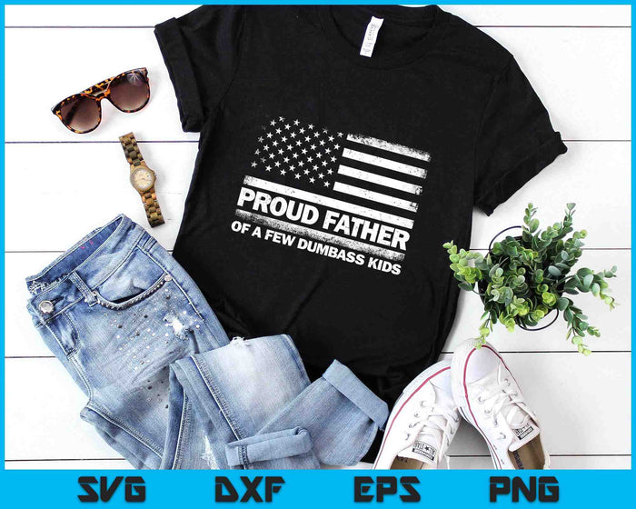 Proud Father Of A Few Dumb-ass Kids Funny Father's Day SVG PNG Digital Printable Files