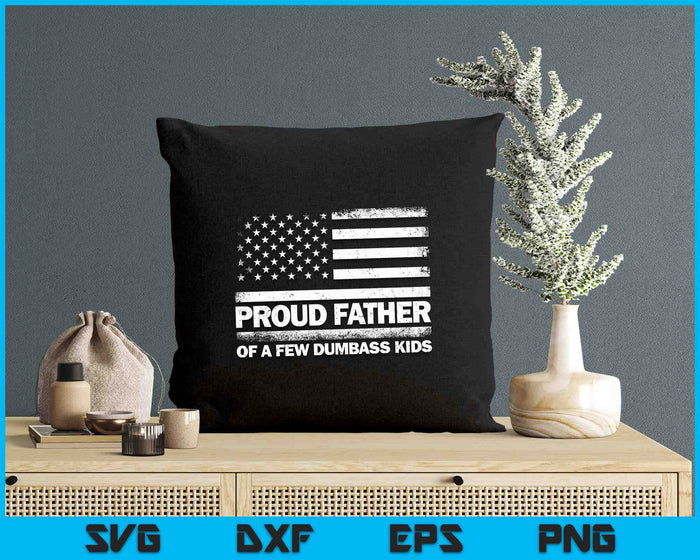 Proud Father Of A Few Dumb-ass Kids Funny Father's Day SVG PNG Digital Printable Files