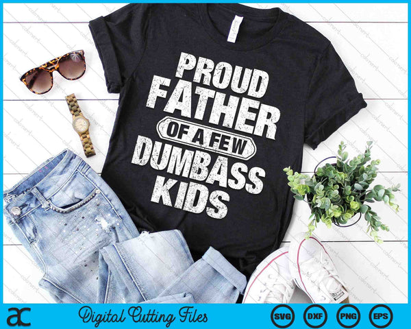 Proud Father Of A Few Dumbass Kids Vintage Fathers Day SVG PNG Digital Cutting Files