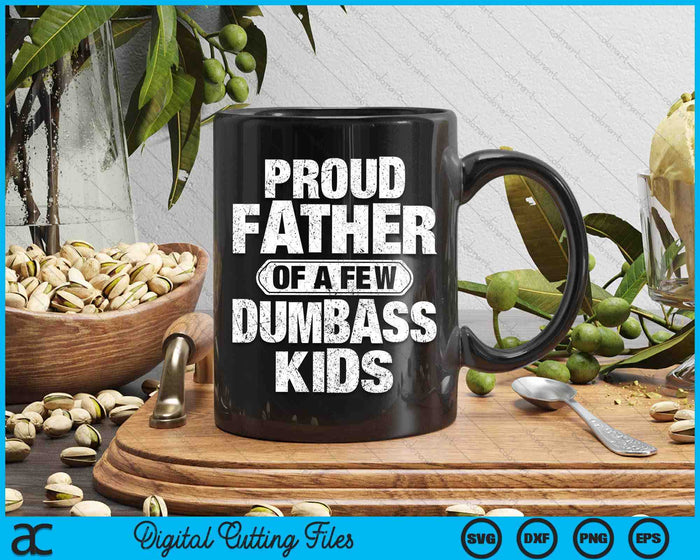 Proud Father Of A Few Dumbass Kids Vintage Fathers Day SVG PNG Digital Cutting Files