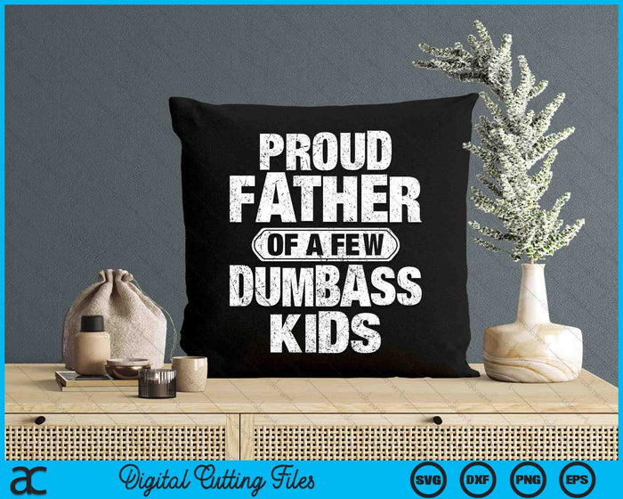 Proud Father Of A Few Dumbass Kids Vintage Fathers Day SVG PNG Digital Cutting Files