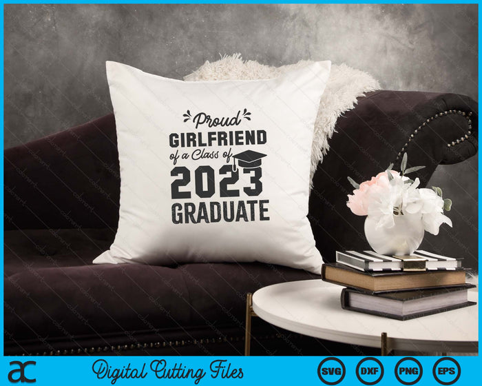 Proud Girlfriend of Class of 2023 Graduate SVG PNG Cutting Printable Files