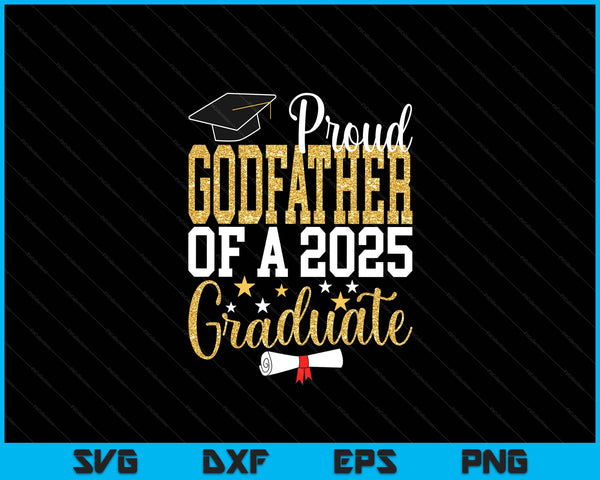 Proud Godfather Of A 2025 Graduate Godfather Graduation 2025 SVG PNG Digital Printable Files