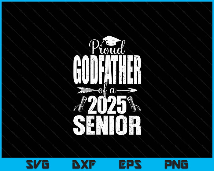 Proud Godfather Of A 2025 Senior Shirt Graduation SVG PNG Digital Printable Files